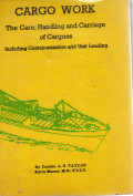 Cargo Work : The Care, Handling and Carriage of Cargoes Including Containerization and Unit Loading