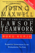17 Hukum Kerjasama Tim yang Efektif : The 17 Indisputable Lawsof Teamwork