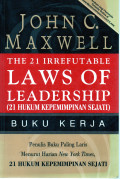 21 Hukum Kepemimpinan Sejati : The 21 Irredutable Laws of Leadership