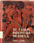 TIGA PULUH 30 TAHUN INDONESIA MERDEKA 1945-1949