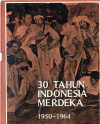 TIGA PULUH 30 TAHUN INDONESIA MERDEKA 1950-1964