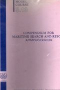 Compendium for Maritime Search and Rescue Administration : Model Course 3.13