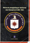 Dokumen CIA Melacak Penggulingan Soekarno dan Konspirasi G30S 1965