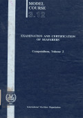 Examination and Certification of Seafafers Compendium, Volume 2 : Model Course 3.12