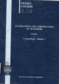 Examination and Certification of Seafafers Course + Compendium, Volume 1 : Model Course 3.12