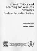 Game Theory and Learning For Wireless Networks Fundamentals and Applications