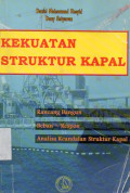 Kekuatan Struktur Kapal : Rancang Bangun Beban-Respon Analisa Keandalan Struktur Kapal