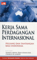 Kerja Sama Perdagangan Internasional Peluang dan Tantangan Bagi Indonesia