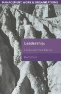 Leadership: Limits and Possibilities (Management, Work and Organisations)