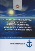 Management Communication at Sea for the Ships by International Maritime Organization Standar Marine Communication Phrases (SMCPs)