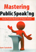 Mastering Public Speaking Teknis Praktis Berbicara di Depan Umum