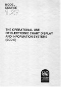 Model Course 1.27 : The Operational Use of Electronic Chart Display and Information Systems (ECDIS)