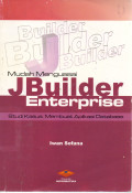 Mudah menguasai Jbuilder Enterprise Studi Kasus : Membuat Aplikasi Database