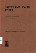 Safety and Health at Sea : A Practical  Manual for Seafarers