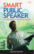 Smart Public Speaker : Seni Berbicara Dimuka Umum