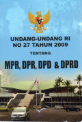 Undang-Undang RI No.27 Tahun 2009 Tentang MPR,DPR,DPD & DPRD