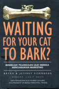 Waiting For Your Cat To Bark ? Membujuk Pelanggan Saat Mereka Mengabaikan Marketing