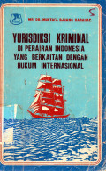 Yurisdiksi Kriminal di Perairan Indonesia yang Berkaitan dengan Hukum Internasional