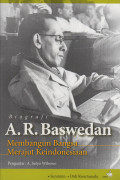 BIOGRAFI A. R. BASWEDAN: MEMBANGUN BANGSA MERAJUT KEINDONESIAAN