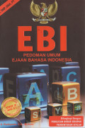 EBI (EJAAN BAHASA INDONESIA): PEDOMAN UMUM EJAAN BAHASA INDONESIA BAGI PELAJAR, MAHASISWA, DAN UMUM