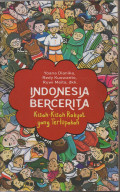 INDONESIA BERCERITA : Kisah-Kisah Rakyat yang Terlupakan