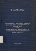 CHANNEL PILOT : Isles of Scilly and South Coast of England, From Cape Crownwall to Bognor Regis, and North West And North Coasts of France From, Pointe De Penmarch to Cap D'antifer