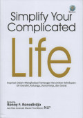 SIMPLIFY YOUR COMPLICATED LIFE: INSPIRASI DALAM MENGHADAPI TANTANGAN KERUMITAN KEHIDUPAN: DIRI SENDIRI, KELUARGA, DUNIA KERJA, DAN SOSIAL