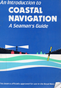 An Introduction to Coastal Navigation a Seaman's Guide