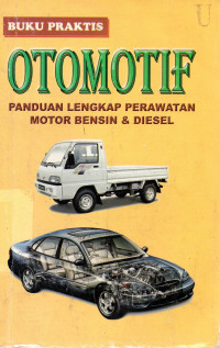 Buku Praktis Otomotif : Panduan Lengkap Perawatan Motor Bensin & Diesel