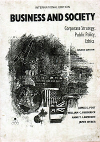 Business and Society : Corporate Strategy, Public Policy, Ethics.