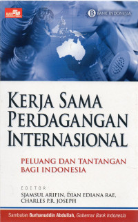 Kerja Sama Perdagangan Internasional Peluang dan Tantangan Bagi Indonesia
