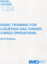 Model Course 1.04 : Basic Training for Liquified Gas Tanker Cargo Operations