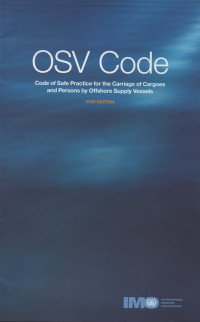 OSV CODE CODE OF SAFE PRACTICE FOR THE CARRIAGE OF CARGOES AND PERSONS BY OFFSHORE SUPPLY VESSELS