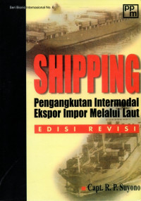 SHIPPING: PENGANGKUTAN INTERMODAL EKSPOR IMPOR MELALUI LAUT EDISI REVISI