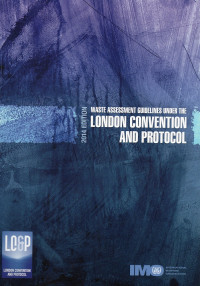 WASTE ASSESSMENT GUIDELINES UNDER THE LONDON CONVENTION AND PROTOCOL