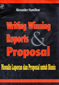 Writing Winning Reports & Proposal : Menulis Laporan dan Proposal untuk Bisnis