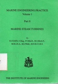 Marine Engineering Practice Series Volume 1 Part 8 : Marine Steam Turbines