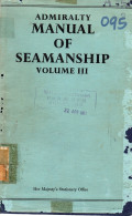 Admiralty Manual of Seamanship Volume III