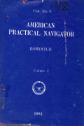 American Practical Navigator volume 1 : An Epitome Navigation