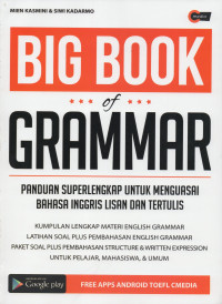 BIG BOOK OF GRAMMAR : PANDUAN SUPERLENGKAP UNTUK MENGUASAI BAHASA INGGRIS LISAN DAN TULISAN