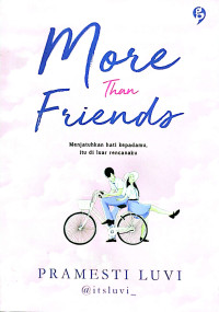 More Than Friends : Menjatuhkan hati kepadamu itu diluar rencanaku