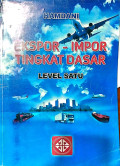 EKSPOR-IMPOR TINGKAT DASAR LEVEL SATU