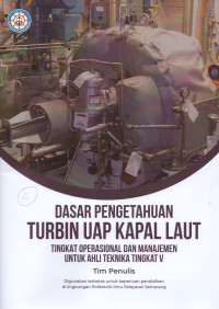 Dasar Pengetahuan Turbin Uap Kapal Laut: Tingkat Operasional dan Manajemen untuk Ahli Teknika Tingkat V