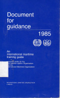 Document for Guidance 1985 : An Internasional Maritime Training Guide