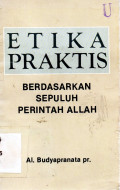 Etika Praktis : Berdasarkan Sepuluh Perintah Allah