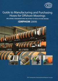 Guide to Manufacturing and Purchasing Hoses for Offshore Moorings (GMPHOM 2009)