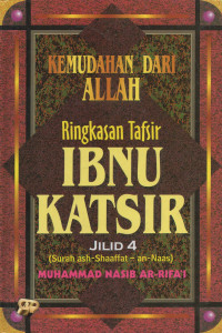 KEMUDAHAN DARI ALLAH : RINGKASAN TAFSIR IBNU KATSIR JILID 4 ( SURAH ASH-SHAAFFAT -AN-NAAS)