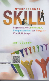 Interpersonal  SKILL  ; Bagaimana Anda Membangun Mempertahankan, Dan Mengatasi Konflik Hubungan