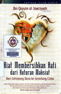 Kiat Membersihkan Hati Dari Kotoran Maksiat