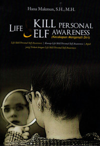 Life Skill Personal Self Awareness (Kecakapan Mengenal Diri)